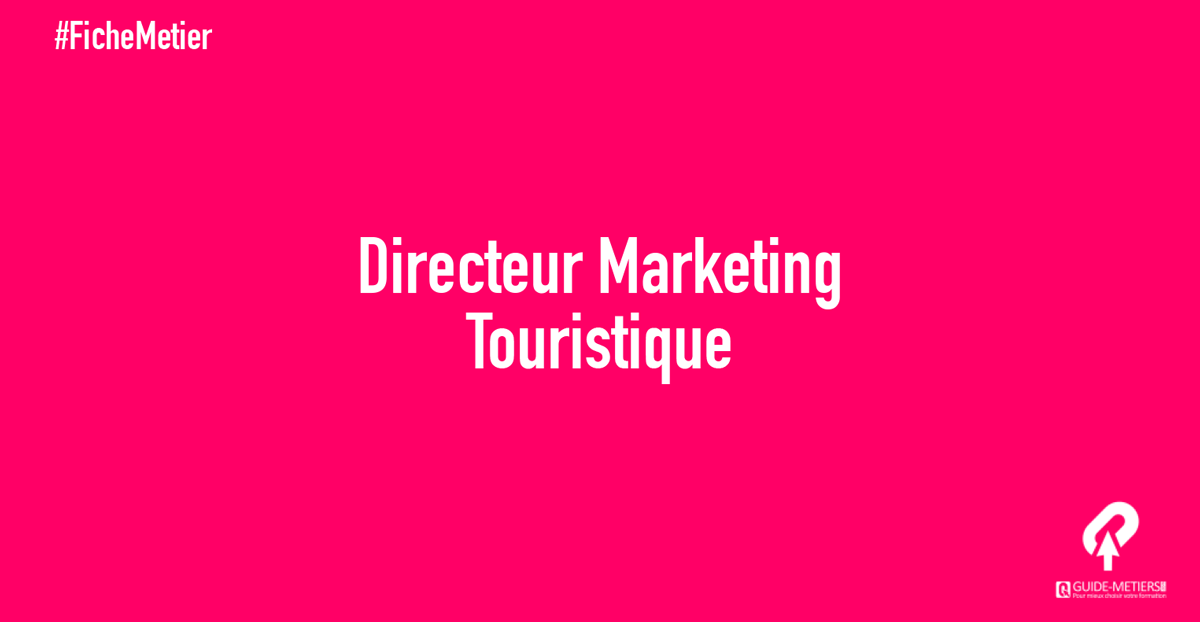 Directeur Marketing Touristique M Tier Formation Salaires