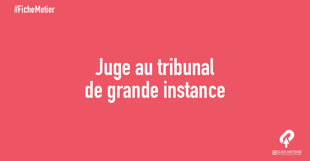 Juge Au Tribunal De Grande Instance Métier Formation Salaires