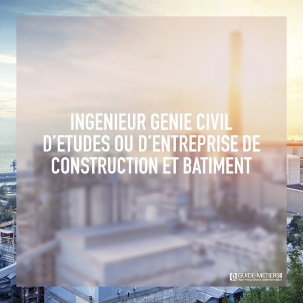 Ingénieur Génie Civil D'études : Métier, Formation,